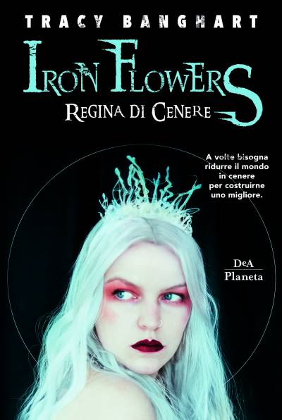 trama del libro Iron Flowers - Regina di Cenere